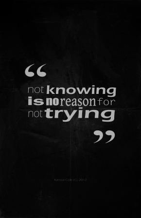 Not Knowing, Not Trying typography poster by Karissa Cole